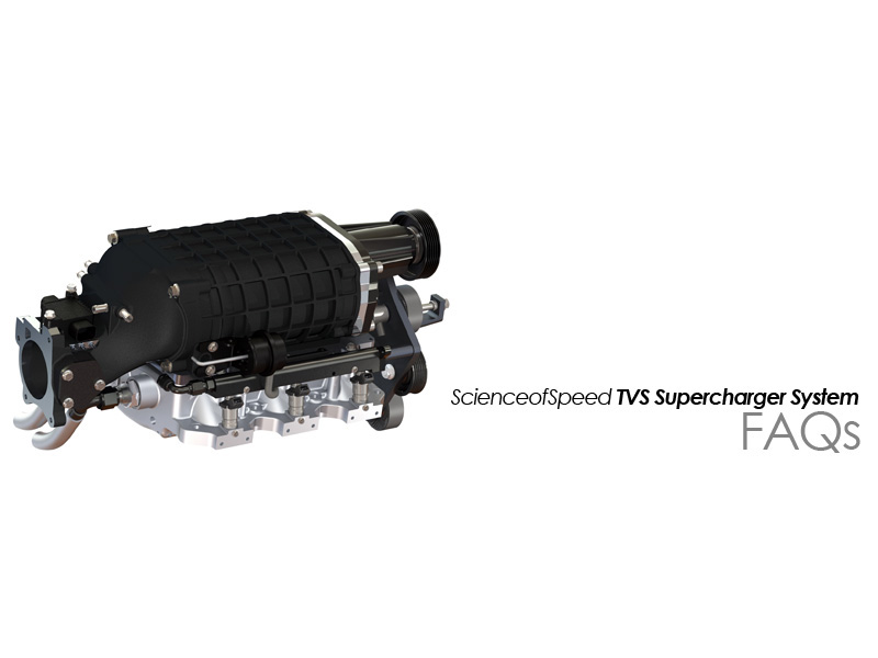 FAQs: ScienceofSpeed TVS Supercharger System